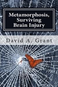 David A Grant, David A. Grant - Metamorphosis, Surviving Brain Injury, Häftad