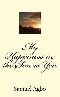 Samuel O. Agbo - My Happiness in the Son is You, Häftad