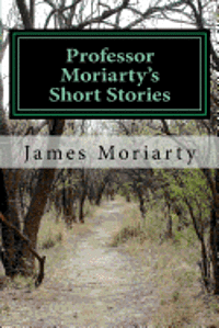 bokomslag Professor Moriarty's Short Stories: Written by a great grandson of the Professor.
