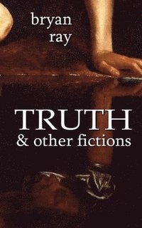 bokomslag Truth and Other Fictions