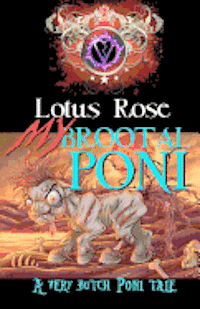 My Brootal Poni: A Very Butch Poni Tale 1