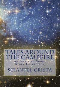 bokomslag Tales Around The Campfire: An Inspiring Short Story Collection