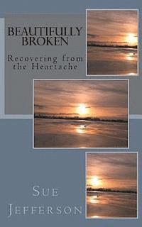 bokomslag Beautifully Broken: Recovering from the Heartache