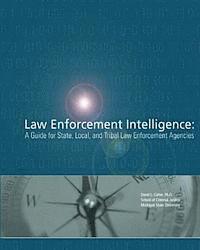 bokomslag Law Enforcement Intelligence: A Guide for State, Local, and Tribal Law Enforcement Agencies