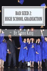 Simon Kang - Bad Seed 2: High School Graduation: Holden Alexander Schipper is back this Fall!, Häftad