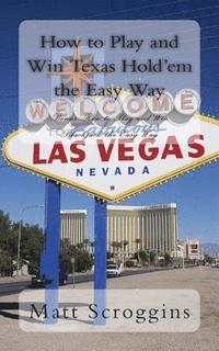 bokomslag How to Play and Win Texas Hold'em the Easy Way: Bonus: How to Play and Win Blackjack the Easy Way