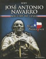 Lynn Peppas - Why José Antonio Navarro Matters to Texas, Inbunden