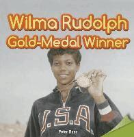 Peter Baer - Wilma Rudolph: Gold-Medal Winner, Häftad