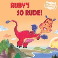 Judith Heneghan - Ruby's So Rude!, Häftad