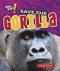 Angela Royston - Save the Gorilla, Inbunden