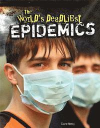 Claire Henry - The World's Deadliest Epidemics, Inbunden