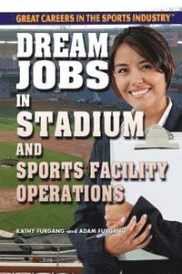 bokomslag Dream Jobs in Stadium and Sports Facility Operations