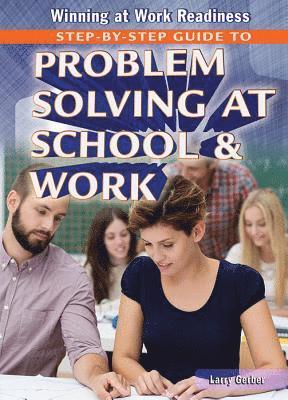 Larry Gerber - Step-By-Step Guide to Problem Solving at School and Work, Häftad