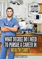 Rita Lorraine Hubbard - What Degree Do I Need to Pursue a Career in Health Care?, Inbunden