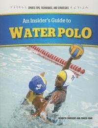 Tracie Egan, Kenneth Zahensky - An Insider's Guide to Water Polo, Häftad