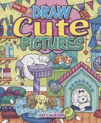 Katy Jackson - Draw Cute Pictures, Häftad