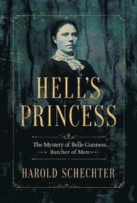 bokomslag Hell's Princess: The Mystery of Belle Gunness, Butcher of Men