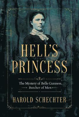 bokomslag Hell's Princess: The Mystery of Belle Gunness, Butcher of Men