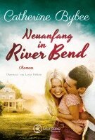 Catherine Bybee - Neuanfang in River Bend, Häftad