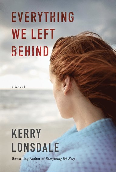 Kerry Lonsdale - Everything We Left Behind, Häftad