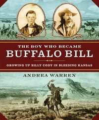 bokomslag The Boy Who Became Buffalo Bill: Growing Up Billy Cody in Bleeding Kansas