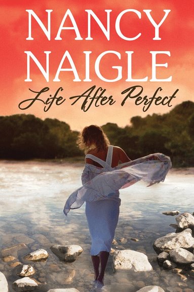 Nancy Naigle - Life After Perfect, Häftad