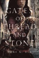 Lori M. Lee - Gates of Thread and Stone, Inbunden