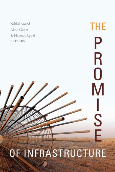 Nikhil Anand, Akhil Gupta, Hannah Appel - Promise of Infrastructure, Inbunden