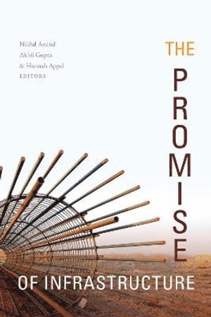 Nikhil Anand, Akhil Gupta, Hannah Appel - Promise of Infrastructure, Inbunden