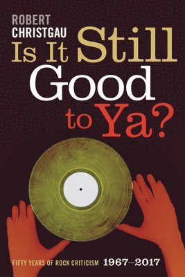 Robert Christgau - Is It Still Good to Ya?, Inbunden