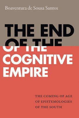 Boaventura de Sousa Santos - End of the Cognitive Empire, Häftad