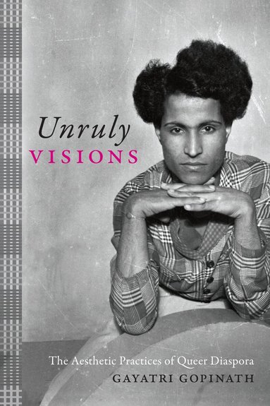 Gayatri Gopinath - Unruly Visions, Häftad