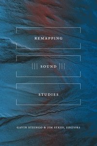bokomslag Remapping Sound Studies