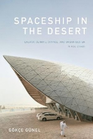 Gökçe Günel, Gokce Gunel - Spaceship in the Desert, Inbunden
