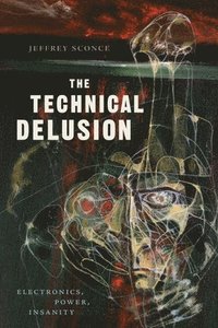 bokomslag The Technical Delusion