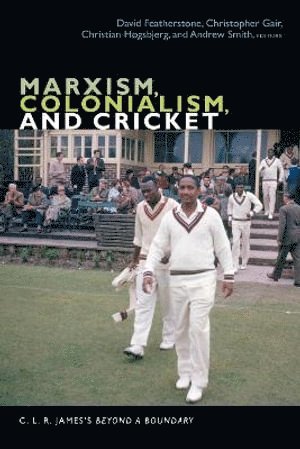 Marxism, Colonialism, and Cricket 1