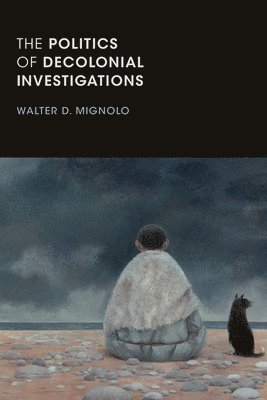 The Politics of Decolonial Investigations 1