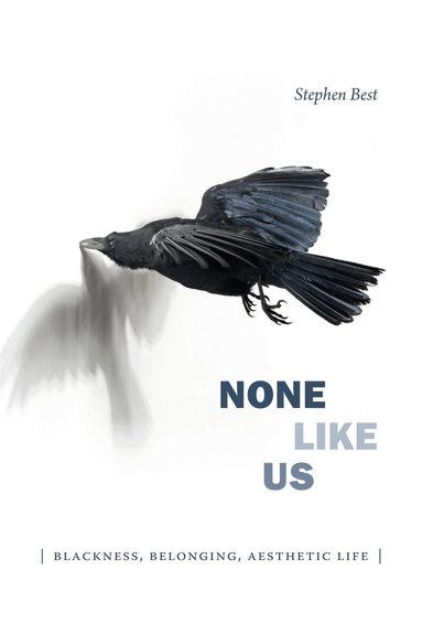 Stephen Best - None Like Us, Inbunden