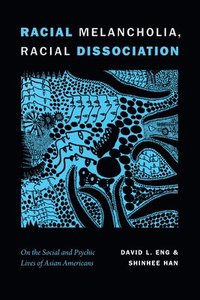 bokomslag Racial Melancholia, Racial Dissociation