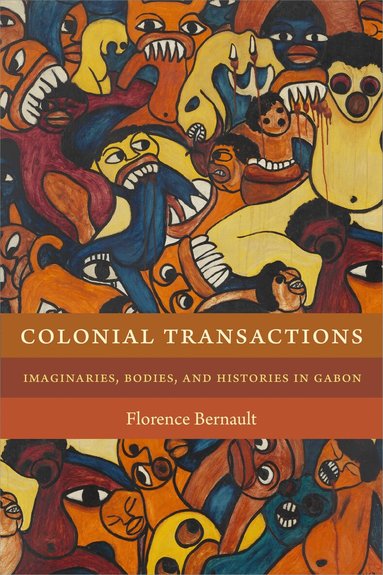 Florence Bernault - Colonial Transactions, Häftad