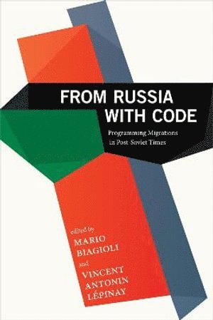Mario Biagioli, Vincent Antonin Lépinay - From Russia with Code, Inbunden