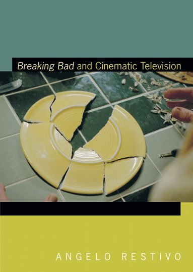 Angelo Restivo - Breaking Bad and Cinematic Television, Inbunden