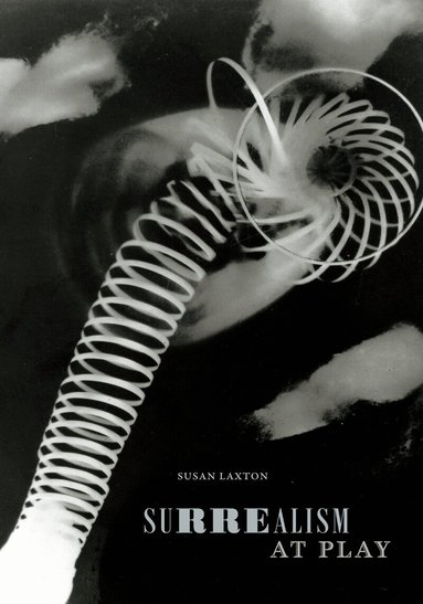 Susan Laxton - Surrealism at Play, Inbunden