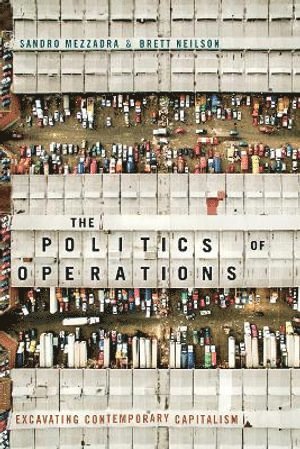 Sandro Mezzadra, Brett Neilson - Politics of Operations, Häftad