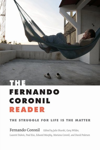 Fernando Coronil, Julie Skurski, Gary Wilder, Laurent Dubois, Paul Eiss, Edward Murphy, Mariana Coronil, David Pedersen - Fernando Coronil Reader, Inbunden