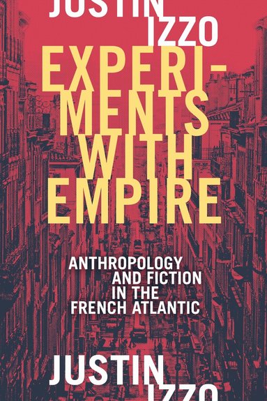 Justin Izzo - Experiments with Empire, Inbunden