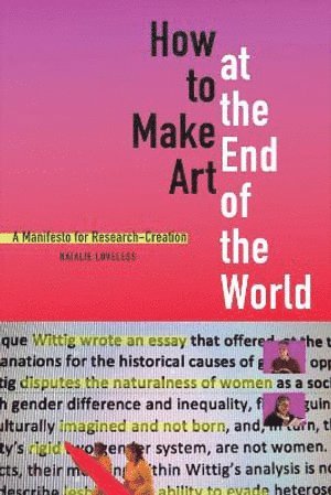 Natalie Loveless - How to Make Art at the End of the World, Inbunden