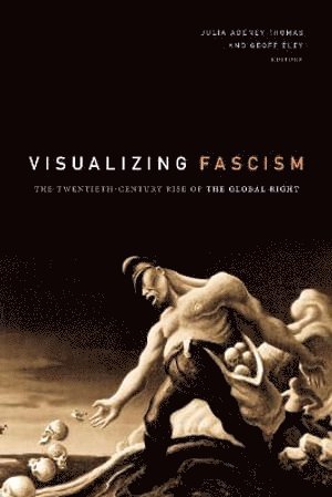 Julia Adeney Thomas, Geoff Eley - Visualizing Fascism, Häftad