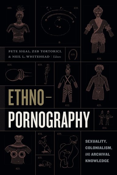 Pete Sigal, Zeb Tortorici, Neil L. Whitehead - Ethnopornography, Häftad