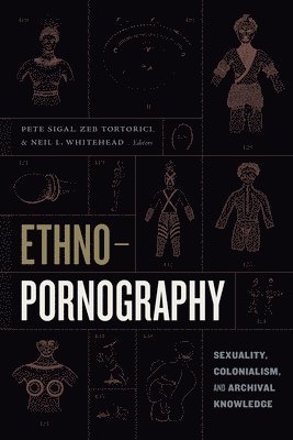 Pete Sigal, Zeb Tortorici, Neil L. Whitehead, Neil L Whitehead - Ethnopornography, Häftad
